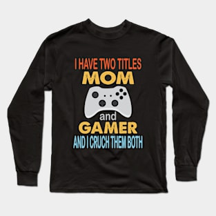 Gamer Gift Idea Long Sleeve T-Shirt